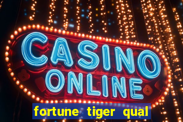 fortune tiger qual a melhor plataforma